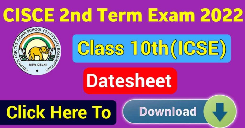 CISCE Class 10th ICSE 2 Term Exam Datesheet 2022