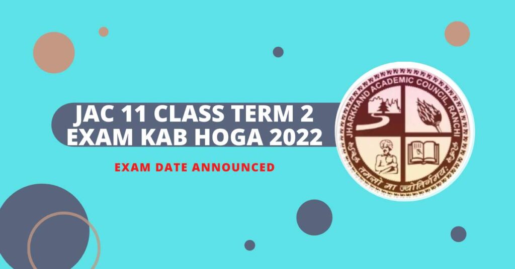JAC 11 class term 2 exam kab hoga 2022