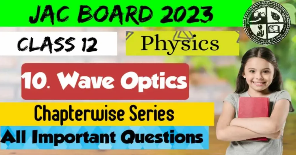 JAC 12th Physics Important Questions 2023Ch10 Wave Optics