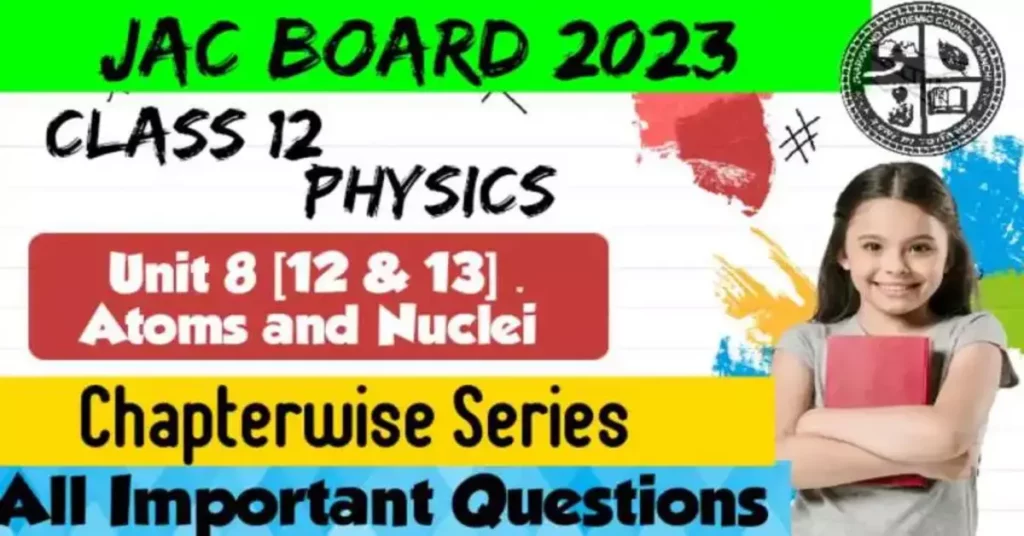JAC 12th Physics Important Questions 2023 Unit 8 : Atoms and Nuclei