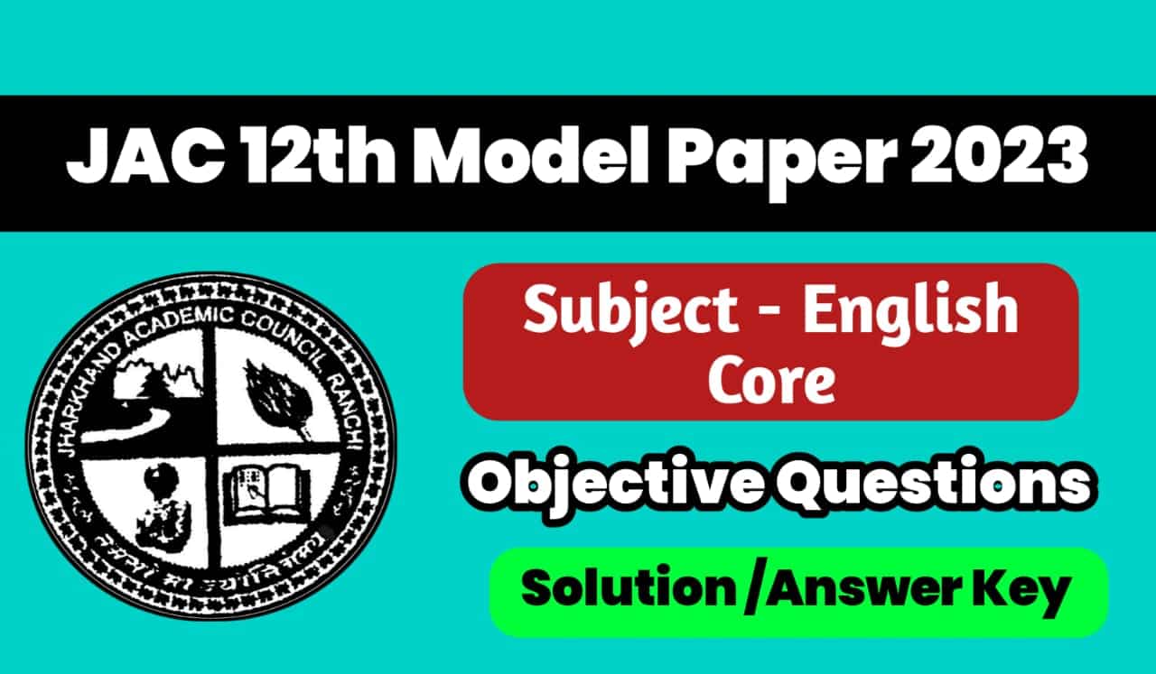 JAC 12th English Core Model Paper 2023 Answer Key
