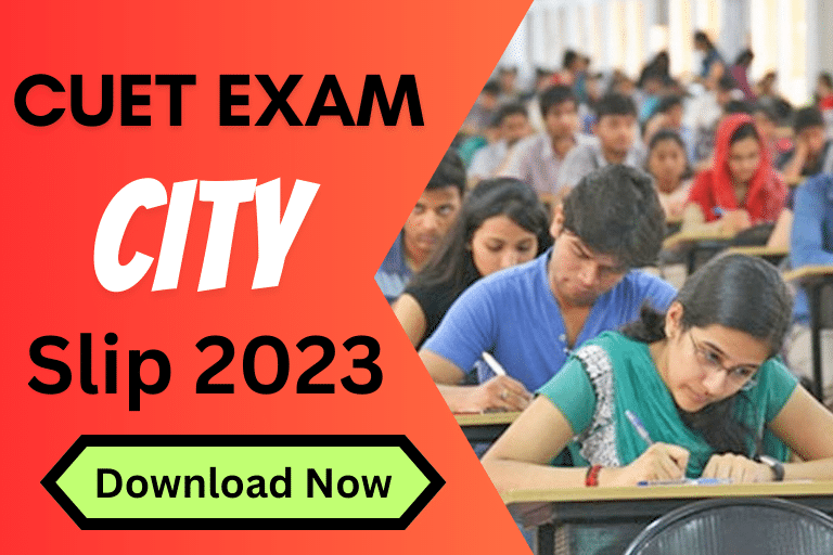 CUET Exam City Slip 2023 Download Now