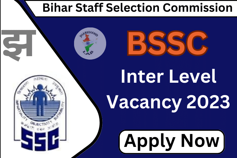 BSSC Inter Level Vacancy 2023 [ Apply Now ]