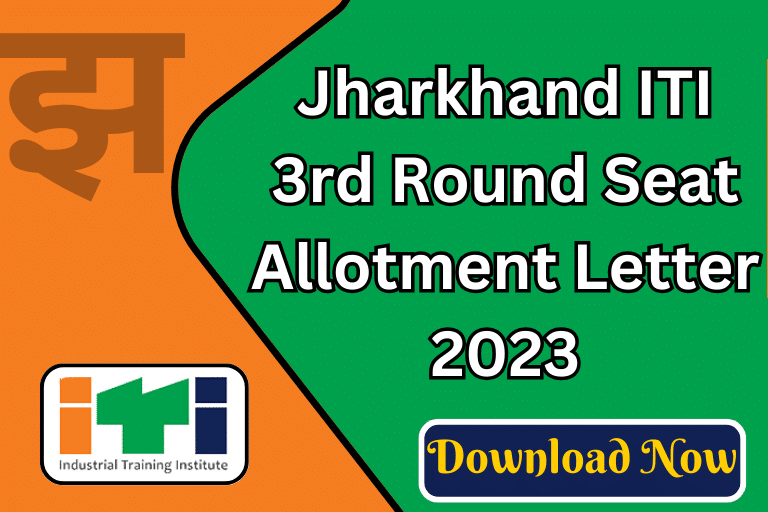 Jharkhand ITI 3rd Round Allotment Letter 2023 [ Download Now ]