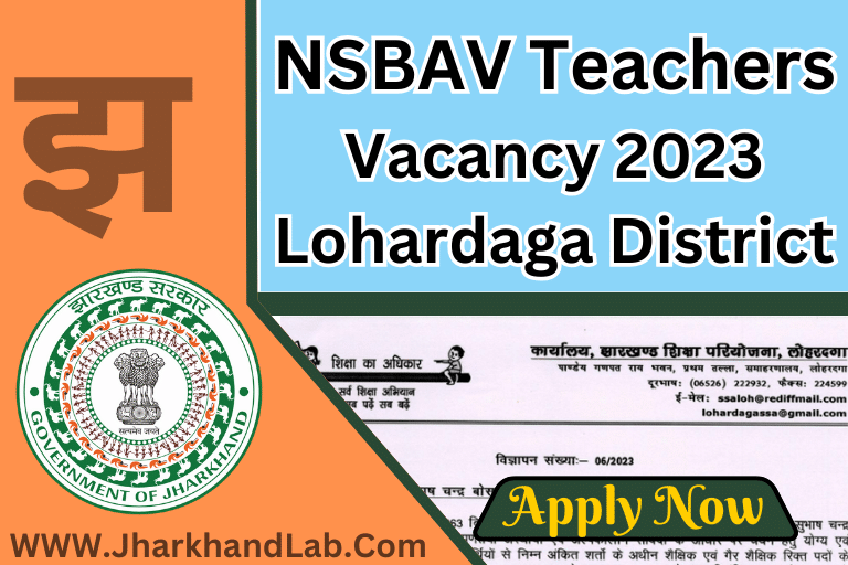 NSBAV Teachers Vacancy 2023 Lohardaga District [ Apply Now ]