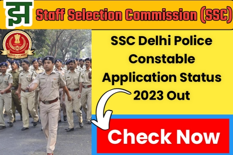 SSC Delhi Police Constable Application Status 2023