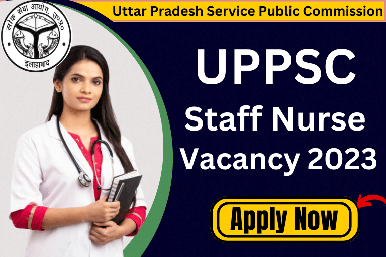UPPSC Staff Nurse Vacancy 2023 [ Apply Now ]
