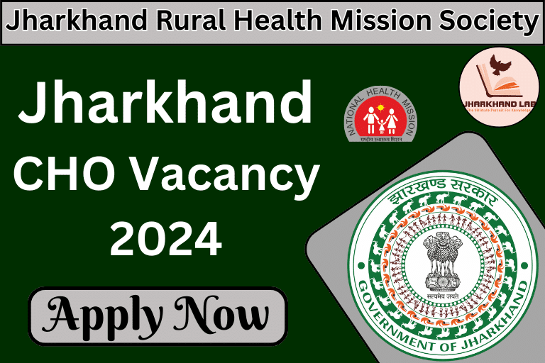 Jharkhand CHO Vacancy 2024 Eligibility Posts recruitment jharkhand gov in jharkhand-cho-vacancy-2024-eligibility-posts-recruitment-jharkhand-gov-in