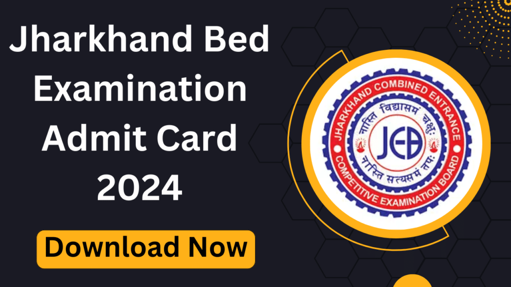 Jharkhand Bed Examination Admit Card 2024 [Download Now]